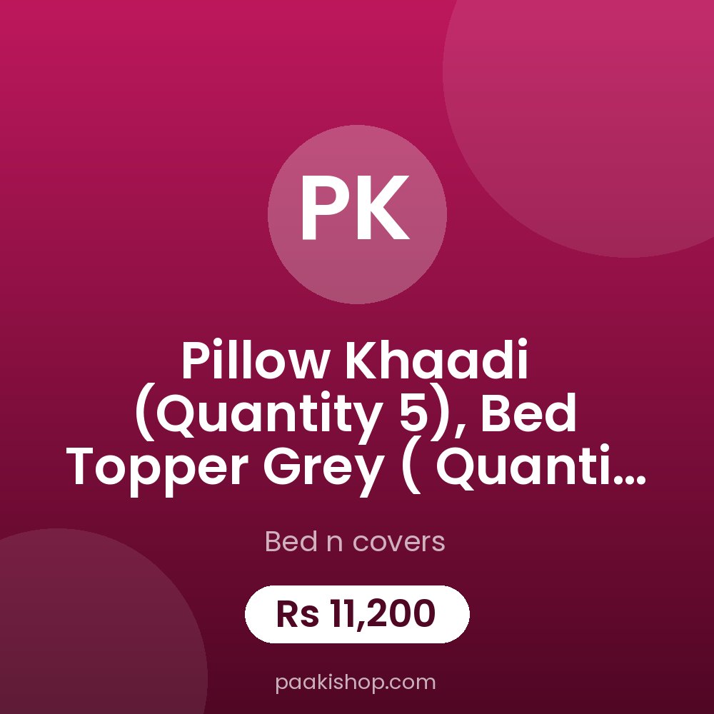 Pillow Khaadi (Quantity 5), Bed Topper Grey ( Quantity 1)
