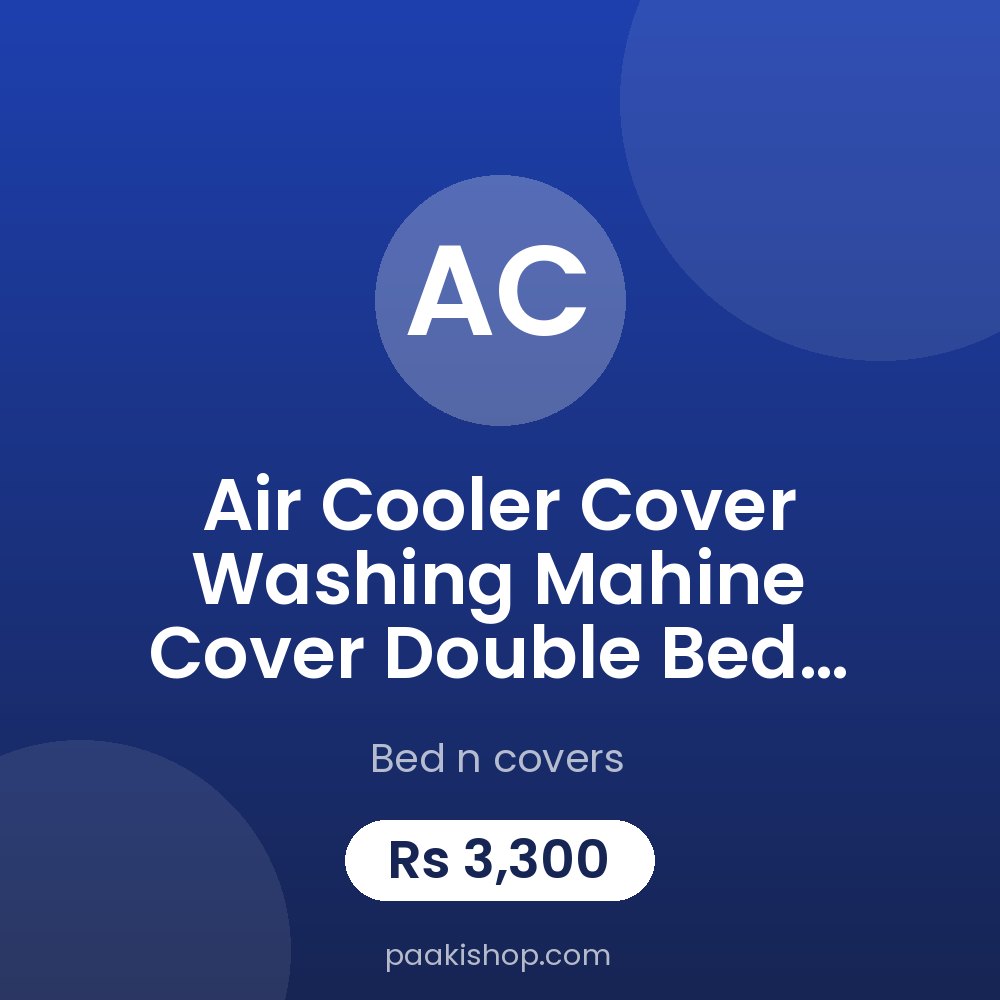 Air Cooler cover 
Washing Mahine Cover
Double bed matress