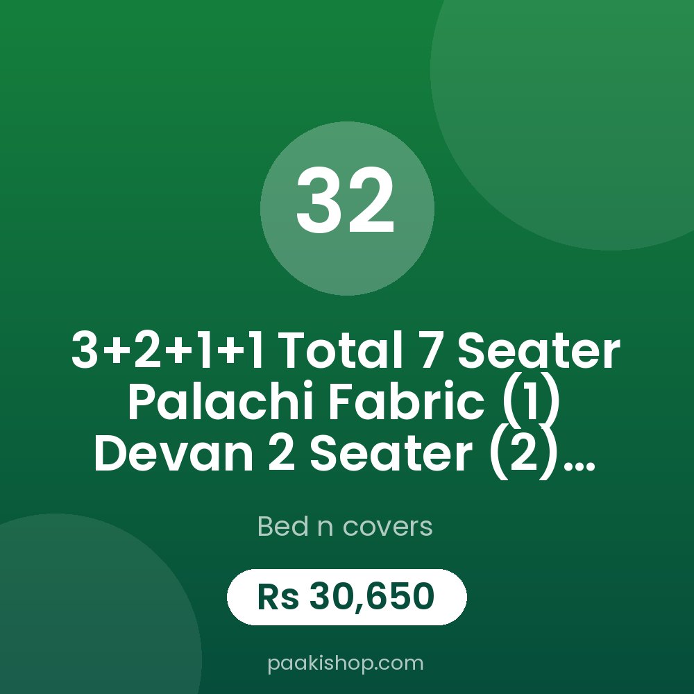 3+2+1+1 total 7 seater palachi fabric
(1) Devan 2 seater 
(2) Devan 2 seater
3+3 l shape+1 total 7 seater 
8 dining table chair 
7 (12/12) 2(20/17)gao takiya cushion palachi fabric 
All item with frill and mouse color